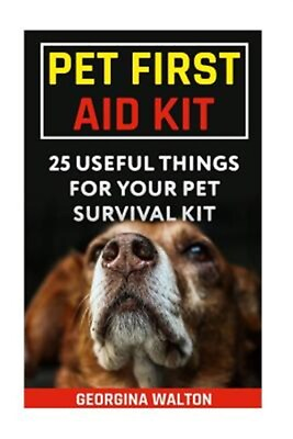 #ad Pet First Aid Kit : 25 Useful Things for Your Pet Survival Kit Paperback by ...