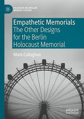 #ad Empathetic Memorials: The Other Designs for the Berlin Holocaust Memorial by Mar