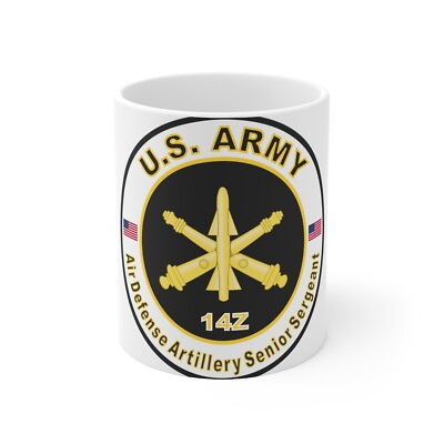 #ad MOS 14Z Air Defense Artillery Senior Sergeant U.S. Army White Coffee Cup 11oz
