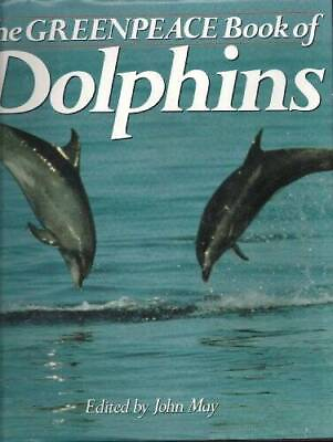 #ad The Greenpeace Book of Dolphins Hardcover By May John GOOD