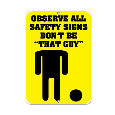 #ad Observe All Safety Aluminum METAL Signs Don#x27;T Be quot;That Guyquot; Funny Quote Aluminu