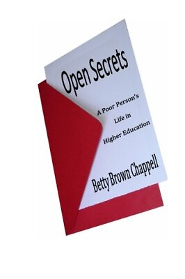 #ad OPEN SECRETS: A POOR PERSON#x27;S LIFE IN HIGHER EDUCATION By Betty Brown chappell