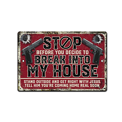 #ad Stop Before You Decide To Break Into My House 8”x12” Warning Sign Metal Aluminum