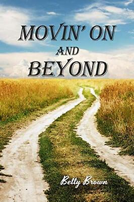 #ad MOVIN ON AND BEYOND By Betty Brown **BRAND NEW**