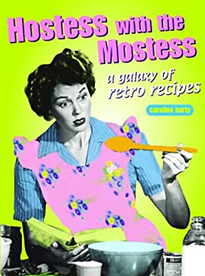 #ad Hostess with the Mostest : A Galaxy of Retro Recipes Hardcover Ca
