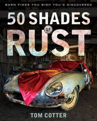 #ad 50 Shades of Rust: Barn Finds You Wish You#x27;d Discovered Hardcover GOOD