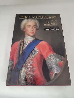 #ad The last Stuart: The life and times of Bonnie Prince Charlie; Daiches 1st Ed.