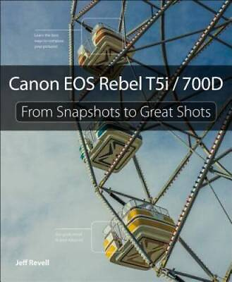 #ad Canon EOS Rebel T5i 700D: From Snapshots to Great Shots Paperback GOOD