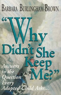 #ad WHY DIDN#x27;T SHE KEEP ME: ANSWERS TO THE QUESTION EVERY By Barbara Mint