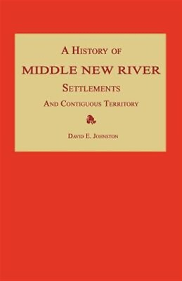 #ad A History of Middle New River Settlements and Contiguous Territory by Johnsto...