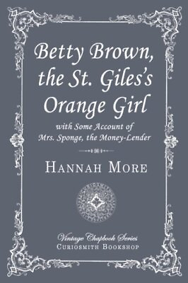 #ad BETTY BROWN THE ST. GILES#x27;S ORANGE GIRL VINTAGE By Hannah More **BRAND NEW**
