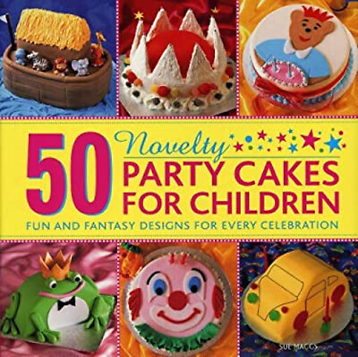 #ad 50 Novelty Party Cakes for Children : Fun and Fantasy Designs for