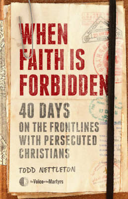 #ad When Faith Is Forbidden: 40 Days on the Frontlines with Persecuted Chr GOOD