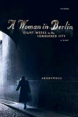 #ad A Woman in Berlin: Eight Weeks in the Conquered City: A Diary Paperback GOOD