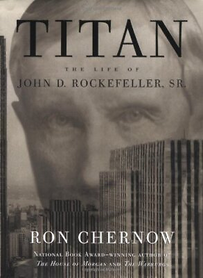 #ad Titan: The Life of John D. Rockefeller Sr. by Ron Chernow