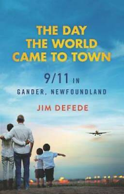 #ad The Day the World Came to Town: 9 11 in Gander Newfoundland ACCEPTABLE