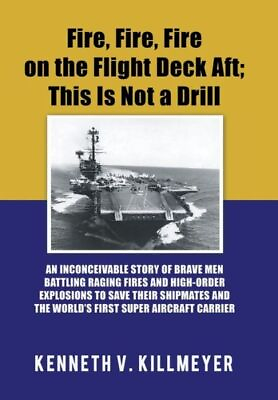 #ad Fire Fire Fire On The Flight Deck Aft; This Is Not A Drill: An Inconceiva...