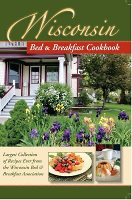 #ad Wisconsin Bed and Breakfast Cookbook: Largest Collection of Recipes Ever from th