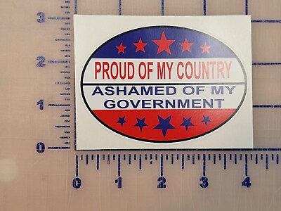 #ad Proud of my country ashamed of my Country 4quot; Vinyl Bumper Sticker #FJB