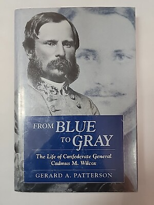 #ad From Blue to Gray: The Life of Confederate General Cadmus M. Wilcox
