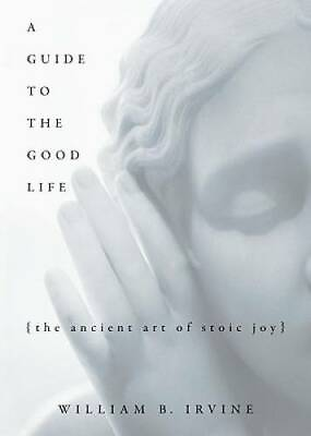 #ad A Guide to the Good Life: The Ancient Art of Stoic Joy Hardcover GOOD