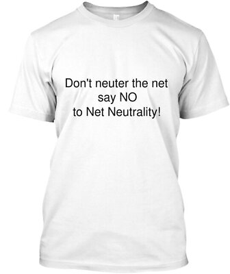 #ad No To Net Neutrality T Shirt Made in the USA Size S to 5XL