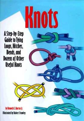 #ad Knots: A Step By Step Guide to Tying Loops Hitches Bends and Dozens of GOOD