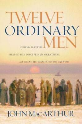 #ad Twelve Ordinary Men: How the Master Shaped His Disciples for Greatness a GOOD