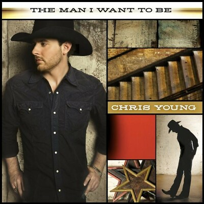 #ad Chris Young The Man I Want To Be New CD