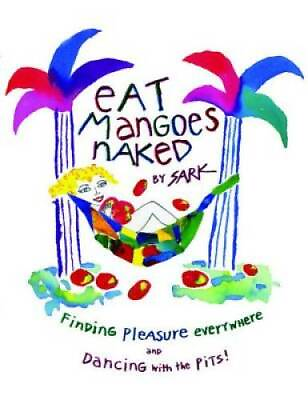 #ad Eat Mangoes Naked: Finding Pleasure Everywhere and dancing with th GOOD