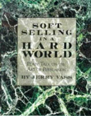 #ad Soft Selling in a Hard World: Plain Talk on the Art of Persuasion ACCEPTABLE $4.09