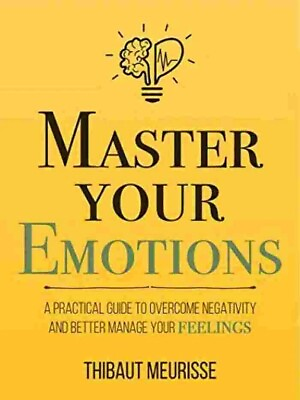 #ad Master Your Emotions ;A Practical Guide to Overcome Negativity paperback