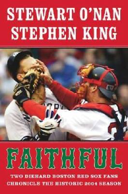 #ad Faithful: Two Diehard Boston Red Sox Fans Chronicle the Historic 2004 GOOD